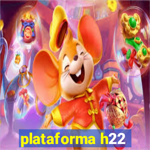 plataforma h22